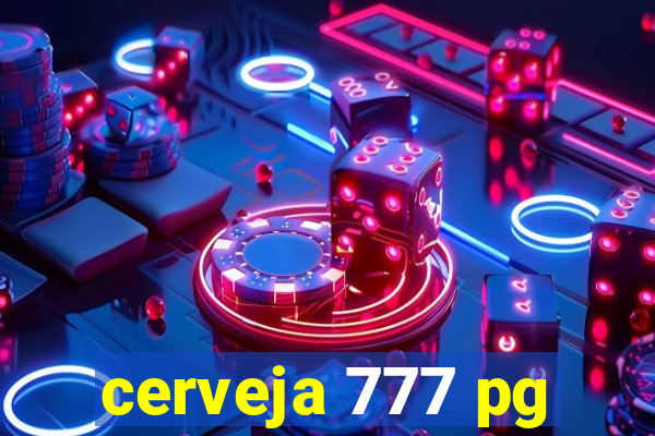 cerveja 777 pg